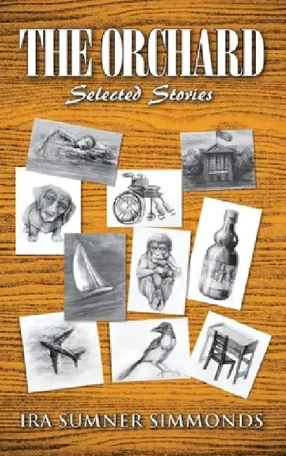 The Orchard: Selected stories by Ira Sumner Simmonds