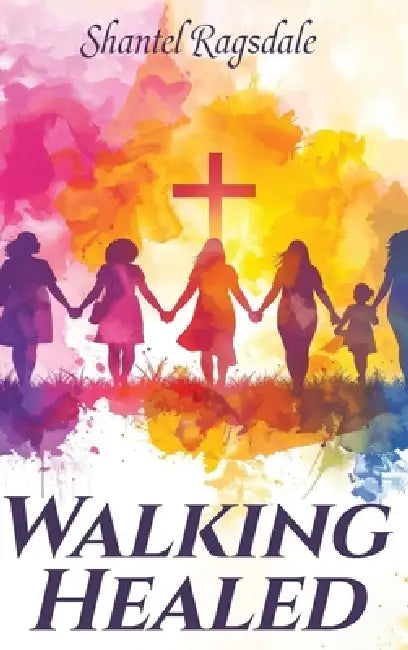 Walking Healed by Shantel Ragsdale