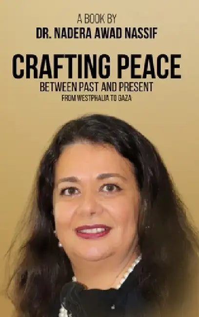 Crafting Peace Between Past And Present by Nadera Awad Nassif
