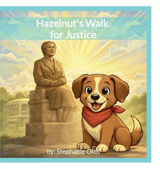 Hazelnut's Walk for Justice by Stephanie Olds