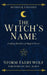 The Witch's Name: Crafting Identities of Magical Power (Revised & Expanded) by Storm Faerywolf, Mat Auryn