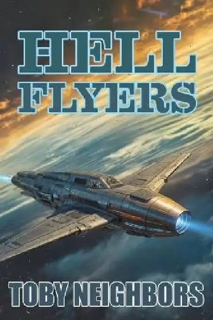 Hell Flyers by Toby Neighbors