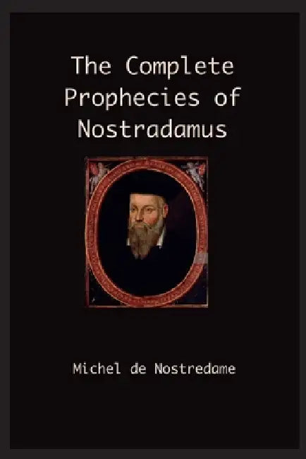 The Complete Prophecies of Nostradamus by Michel Nostradamus