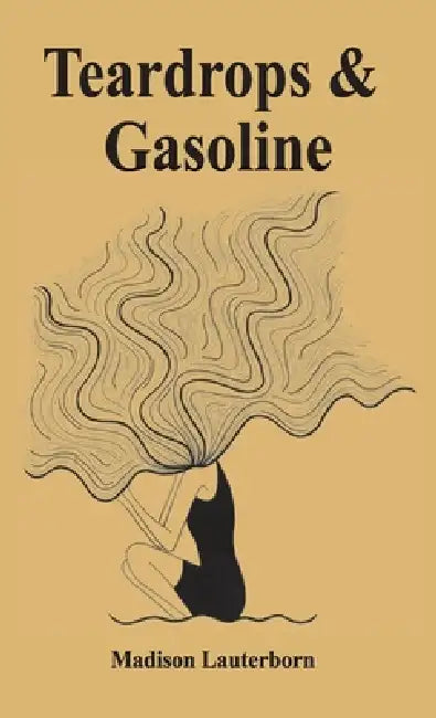 Teardrops & Gasoline by Madison Lauterborn