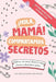 ¡Hola, Mamá! Compartamos Secretos (Mom/Daughter): Seamos cercanos, seamos reales, Vamos a divertirnos juntos by Debbieann Lewis, Golden Wisdom Publishing