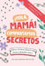 ¡Hola, Mamá! Compartamos Secretos (Mom/Daughter) Seamos cercanos, seamos reales, Vamos a divertirnos juntos by Debbieann Lewis, Lewis