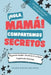 ¡Hola, Mamá! Compartamos Secretos (Mom/Son IS) Hagamos equipo, abramos el corazón. Hagámoslo divertido. by Debbieann Lewis