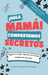 ¡Hola, Mamá! Compartamos Secretos (Mom/Son IS) Hagamos equipo, abramos el corazón. Hagámoslo divertido. by Debbieann Lewis