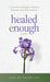 Healed Enough: A Journey through Complex Trauma and Dissociation by Chelsey Valeri