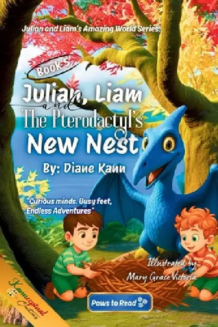 Julian, Liam, and the Pterodactyl's New Nest by Diane Kann, Mary Grace Grace Victoria