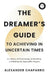The Dreamer's Guide to Achieving in Uncertain Times by Alexander Chaparro, Bailey Baack
