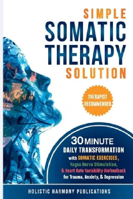 Simple Somatic Therapy Solution by Holistic Harmony Publications