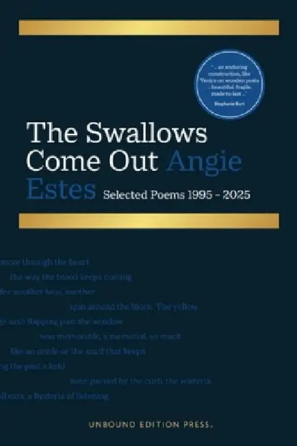 The Swallows Come Out: Selected Poems, 1995-2025 by Angie Estes, Stephanie Burt