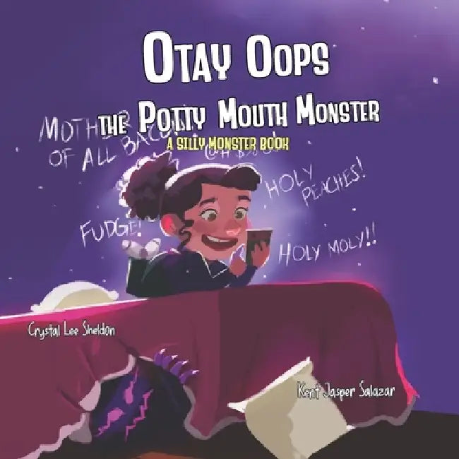 Otay Oops the Potty Mouth Monster: A Silly Monster Book About Using Kind Words and Thinking Before You Speak by Kent Jasper Salazar, Crystal Lee Sheldon