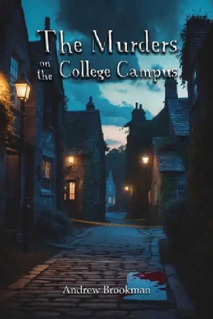The Murders on the College Campus by Brookman, Andrew