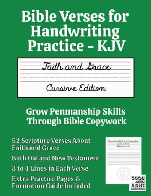 Bible Verses for Handwriting Practice - KJV: Faith and Grace Cursive Edition by Good And Right Publishing