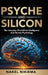 Psyche & Silicon - The interplay of artificial intelligence & human psychology by Nakel Nikiema