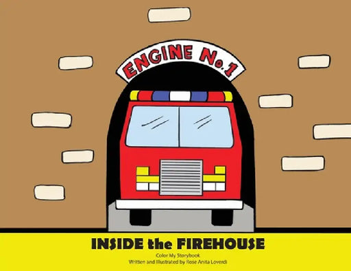 Inside the Firehouse: Color My Storybook by Rose A. Loverdi