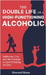 The Double Life of a High-Functioning Alcoholic: Addiction, Lies, and the Courage to Quit Drinking Alcohol by Kane, Howard