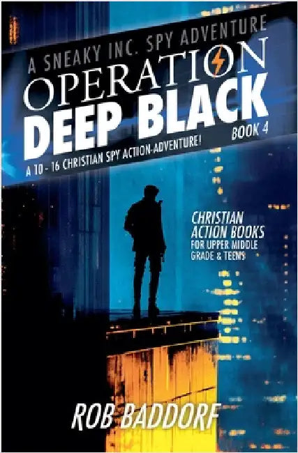 Operation Deep Black: A 10 - 16 Christian Spy Action-Adventure! (Book 4) by Baddorf, Rob