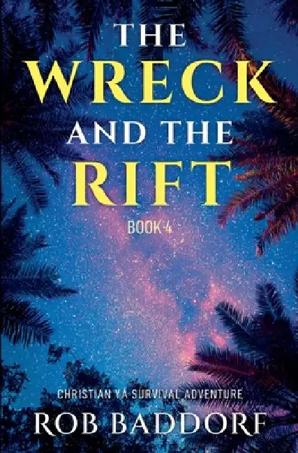 The Wreck & The Rift, Book 4 by Rob Baddorf
