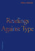 Readings Against Type by Albert` Mobilio