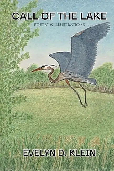 Call of the Lake: Poetry & Illustrations: Poetry and Illustrations by Evelyn D. Klein