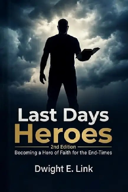 Last Days Heroes by Dwight E. Link