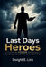 Last Days Heroes by Dwight E. Link