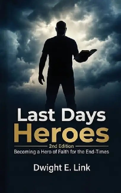 Last Days Heroes by Dwight E. Link