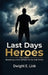 Last Days Heroes by Dwight E. Link