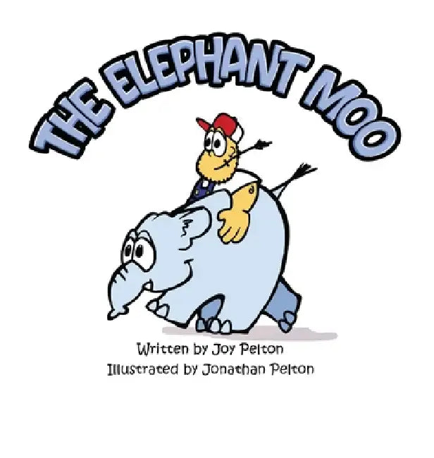 The Elephant Moo by Joy Pelton, Jonathan Pelton