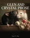 Glen and Crystal Prose by Dennis W. C. Wong