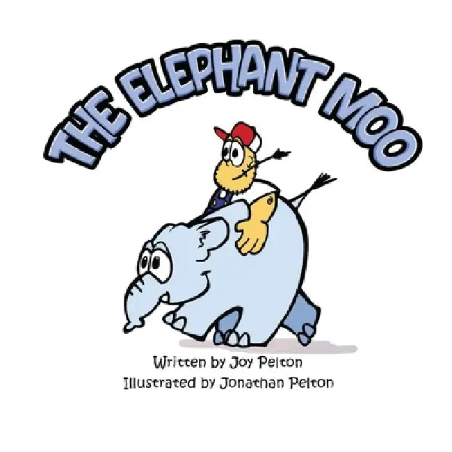 The Elephant Moo by Joy Pelton, Jonathan Pelton