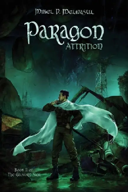 Paragon Attrition: An Epic Nobledark Military Fantasy by Mikel Melwasul, Mikel D. Melwasul, Megan G. Mossgrove