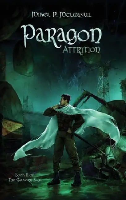 Paragon Attrition: An Epic Nobledark Military Fantasy by Mikel Melwasul, Mikel D. Melwasul, Megan G. Mossgrove