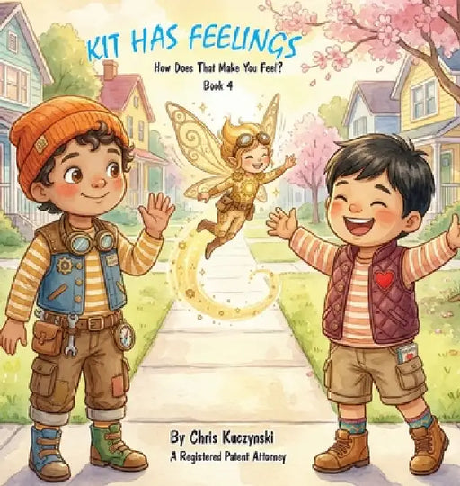 Kit Has Feelings: How Does That Make You Feel? by Chris Kuczynski