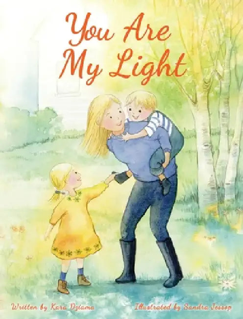 You Are My Light by Kara Dziamа, Sandra Jessup