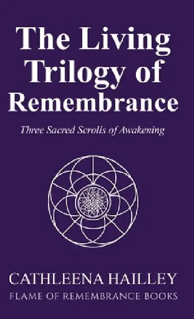 The Living Trilogy of Remembrance by Cathleena Hailley
