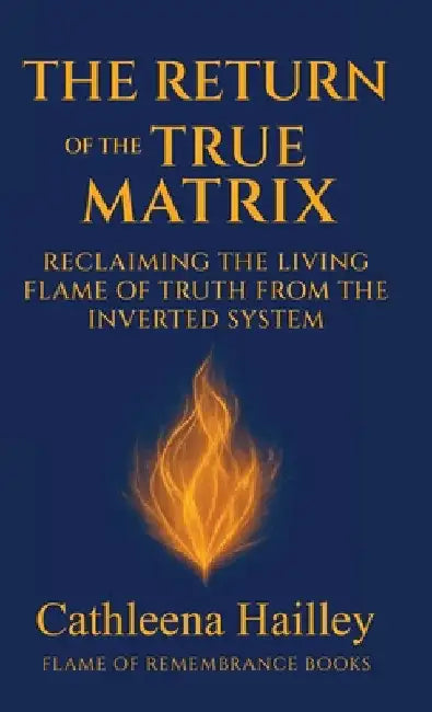 The Return of the True Matrix by Hailley, Cathleena