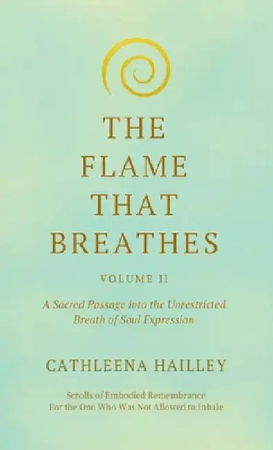 The Flame That Breathes Volume II by Hailley, Cathleena