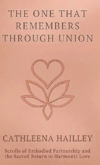 The One That Remembers Through Union by Hailley, Cathleena