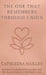The One That Remembers Through Union by Hailley, Cathleena