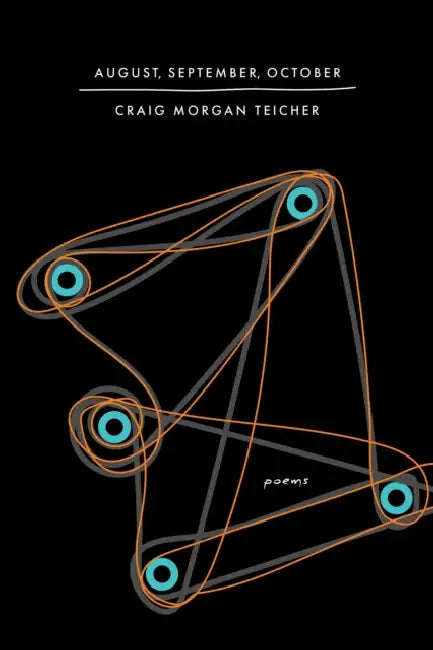 August, September, October by Craig Morgan Teicher