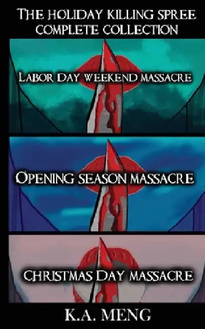The Holiday Killing Spree Complete Collection by K. a. Meng