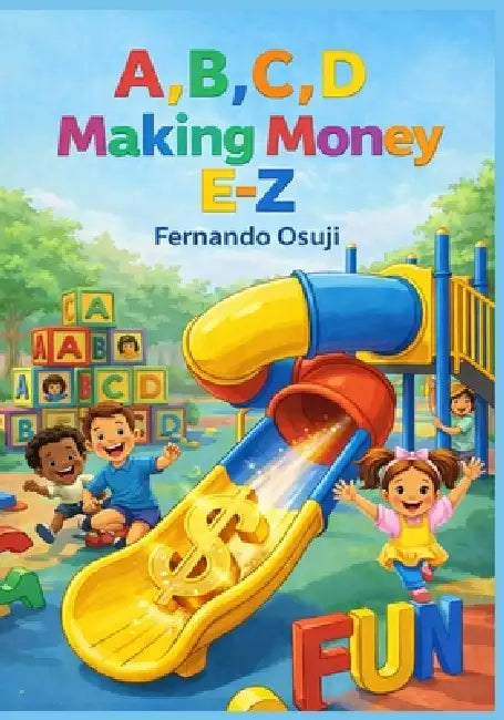 A, B, C, D Making Money E-Z by Fernando Osuji