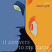 it answers to my name by Samari Zysk