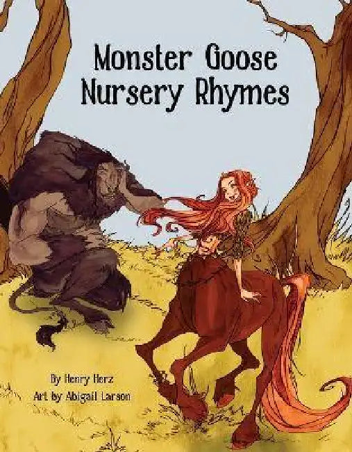 Monster Goose Nursery Rhymes by Henry Herz, Abigail Larson