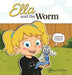 Ella and the Worm by Tiffany A. Sallai