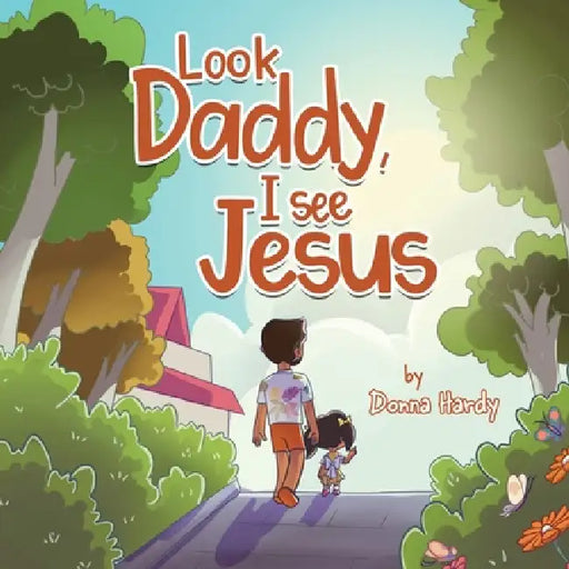 Look Daddy, I see Jesus by Donna Hardy